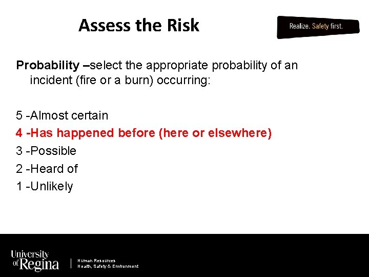 Assess the Risk Probability –select the appropriate probability of an incident (fire or a