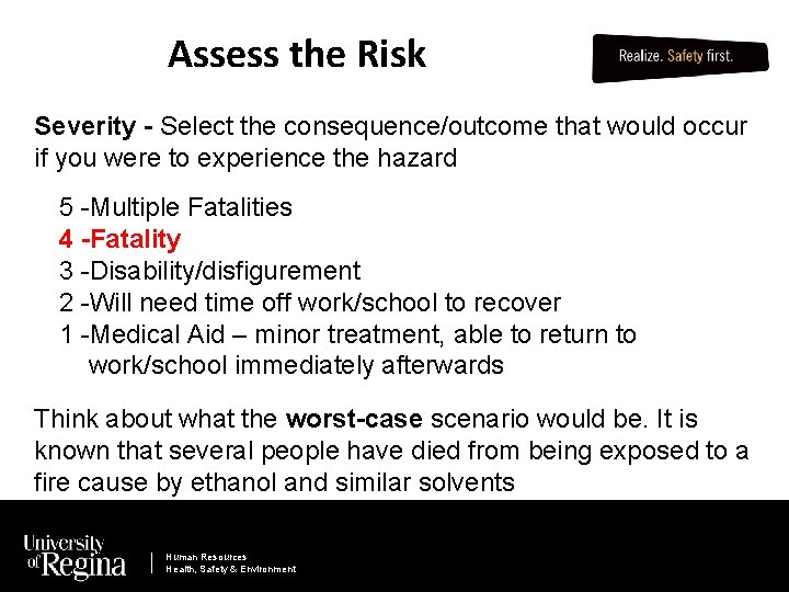 Assess the Risk Severity - Select the consequence/outcome that would occur if you were