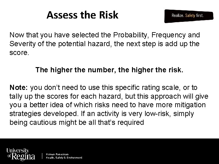 Assess the Risk Now that you have selected the Probability, Frequency and Severity of