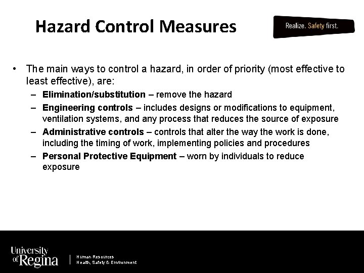 Hazard Control Measures • The main ways to control a hazard, in order of