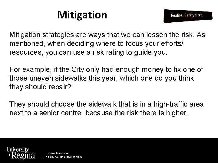 Mitigation strategies are ways that we can lessen the risk. As mentioned, when deciding