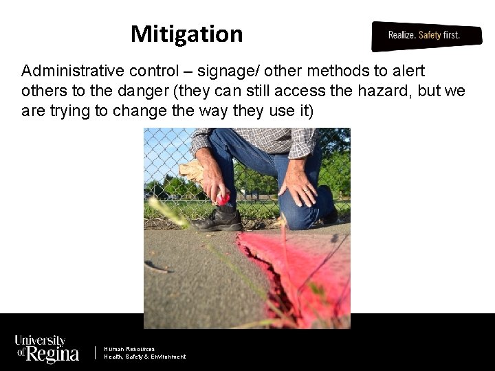 Mitigation Administrative control – signage/ other methods to alert others to the danger (they
