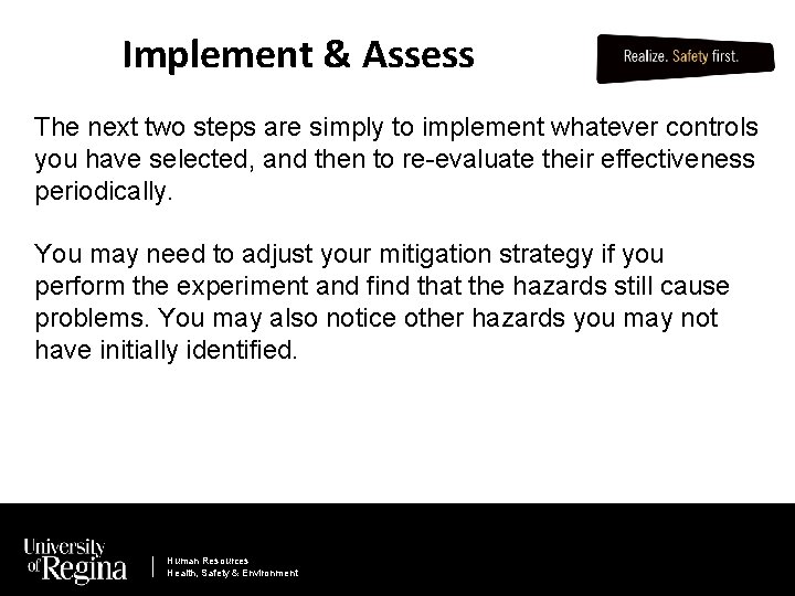 Implement & Assess The next two steps are simply to implement whatever controls you