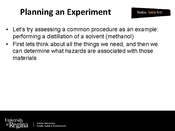 Planning an Experiment • Let’s try assessing a common procedure as an example: performing