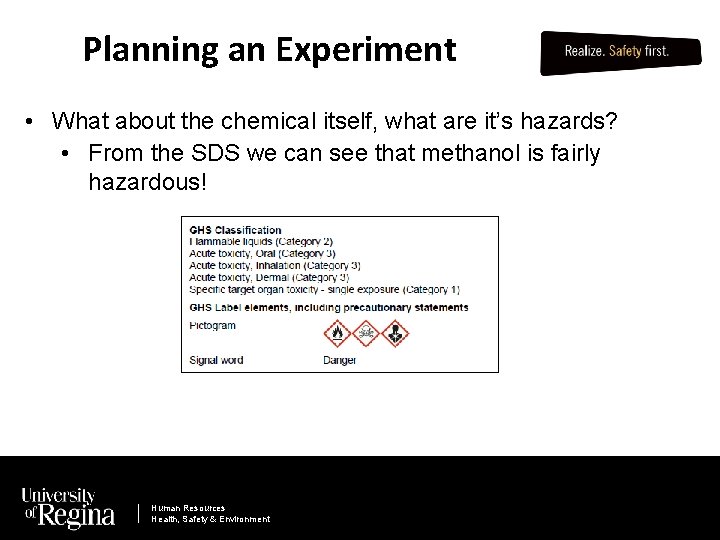 Planning an Experiment • What about the chemical itself, what are it’s hazards? •