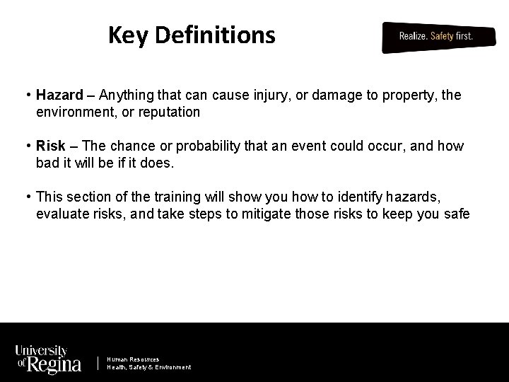 Key Definitions • Hazard – Anything that can cause injury, or damage to property,