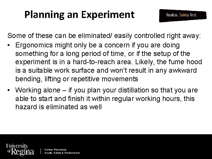 Planning an Experiment Some of these can be eliminated/ easily controlled right away: •