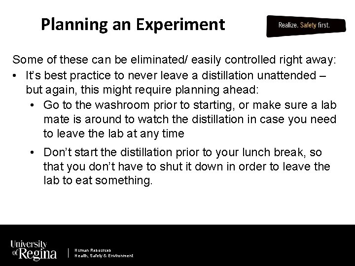 Planning an Experiment Some of these can be eliminated/ easily controlled right away: •