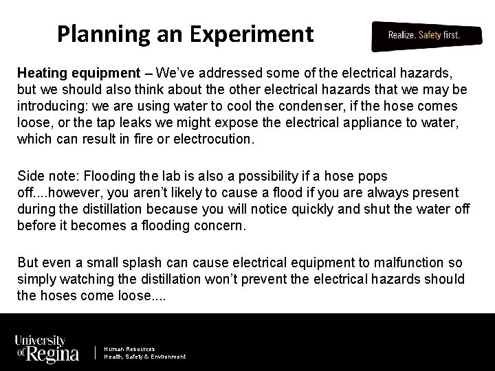 Planning an Experiment Heating equipment – We’ve addressed some of the electrical hazards, but