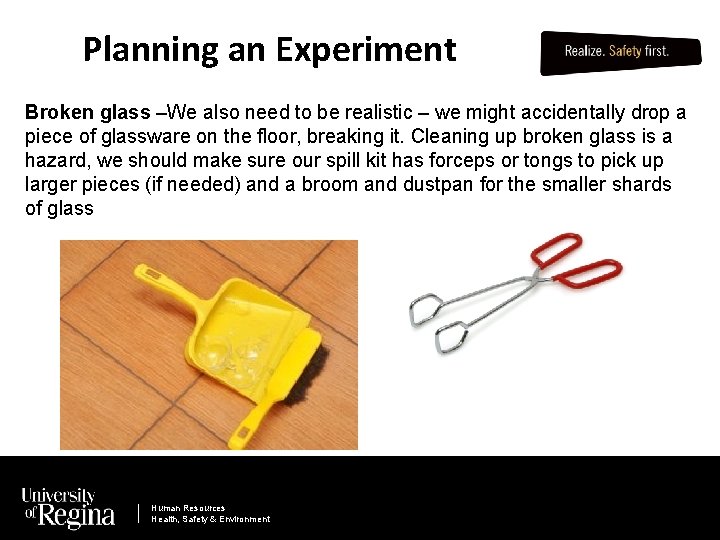 Planning an Experiment Broken glass –We also need to be realistic – we might