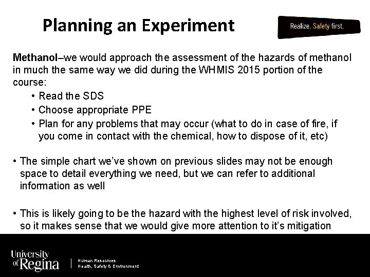 Planning an Experiment Methanol–we would approach the assessment of the hazards of methanol in