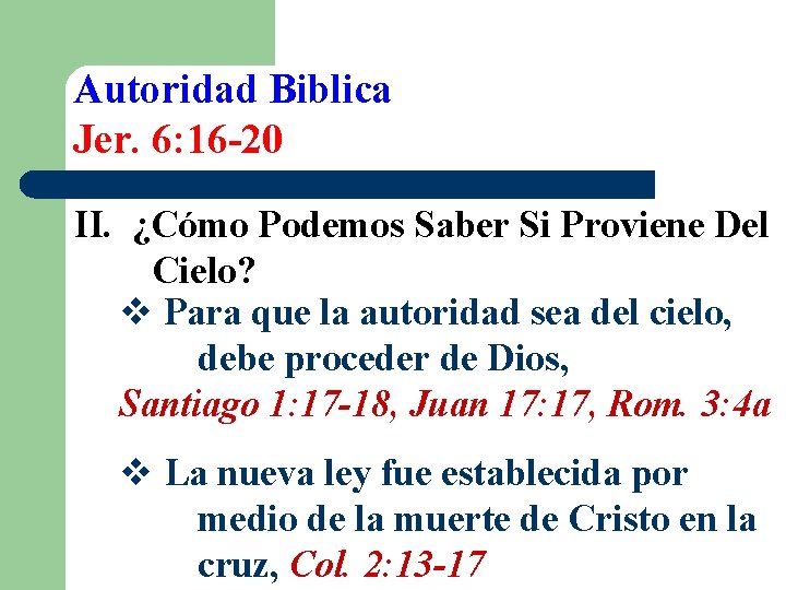 Autoridad Biblica Jer. 6: 16 -20 II. ¿Cómo Podemos Saber Si Proviene Del Cielo?