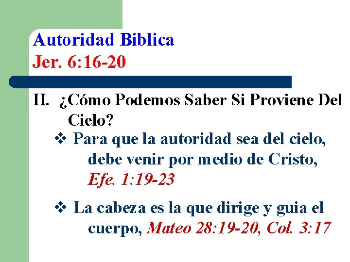 Autoridad Biblica Jer. 6: 16 -20 II. ¿Cómo Podemos Saber Si Proviene Del Cielo?