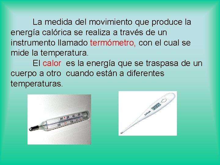 La medida del movimiento que produce la energía calórica se realiza a través de