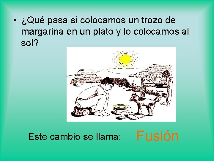  • ¿Qué pasa si colocamos un trozo de margarina en un plato y