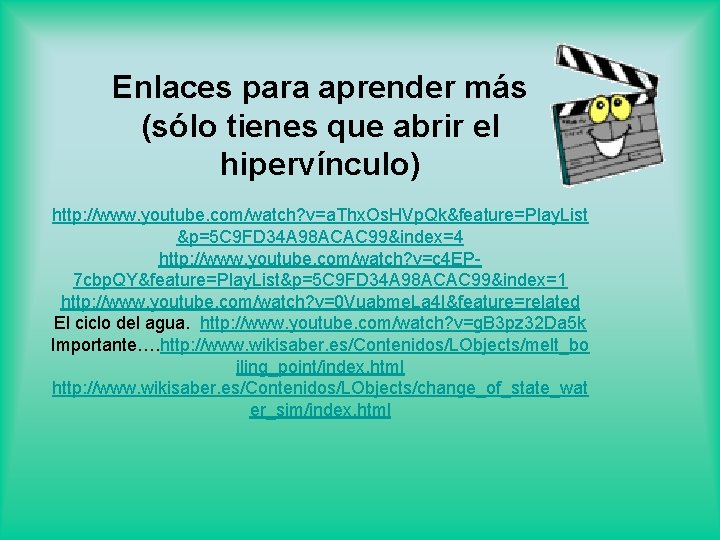 Enlaces para aprender más (sólo tienes que abrir el hipervínculo) http: //www. youtube. com/watch?