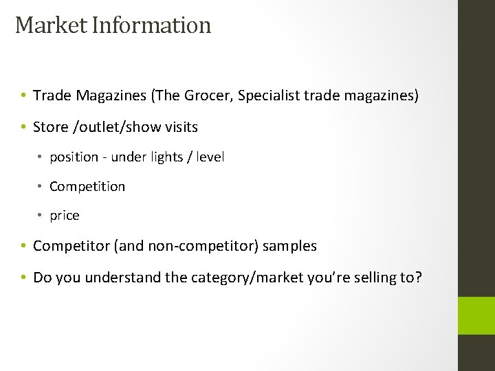 Market Information • Trade Magazines (The Grocer, Specialist trade magazines) • Store /outlet/show visits