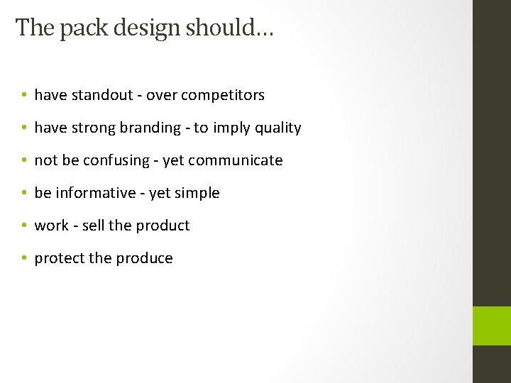 The pack design should… • have standout - over competitors • have strong branding