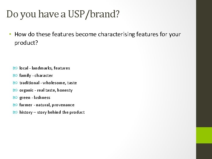 Do you have a USP/brand? • How do these features become characterising features for