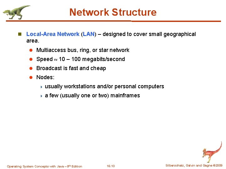 Network Structure n Local-Area Network (LAN) – designed to cover small geographical area. l