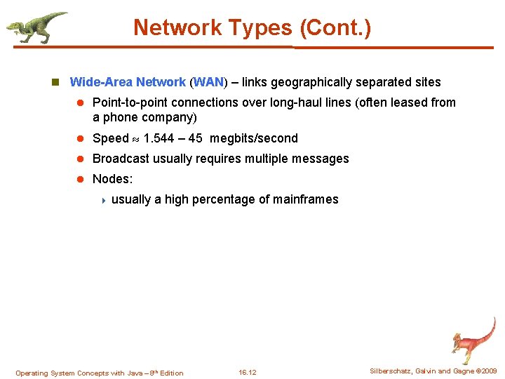 Network Types (Cont. ) n Wide-Area Network (WAN) – links geographically separated sites l