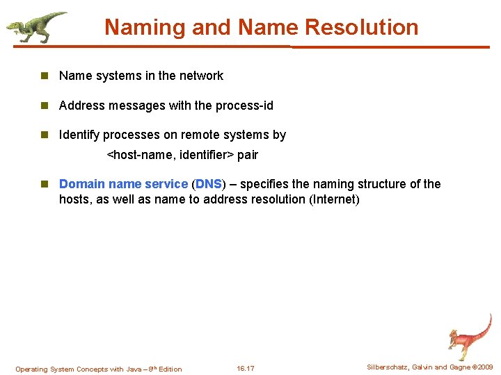 Naming and Name Resolution n Name systems in the network n Address messages with
