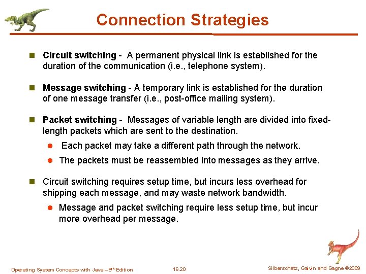 Connection Strategies n Circuit switching - A permanent physical link is established for the