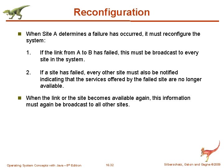 Reconfiguration n When Site A determines a failure has occurred, it must reconfigure the