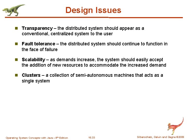 Design Issues n Transparency – the distributed system should appear as a conventional, centralized