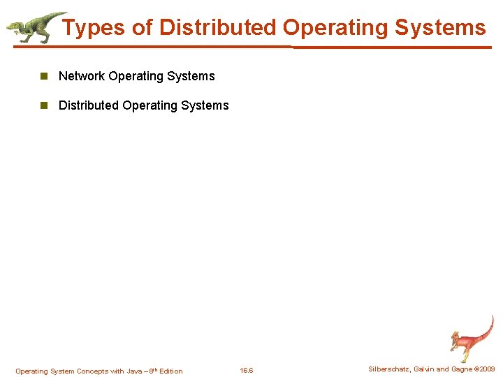 Types of Distributed Operating Systems n Network Operating Systems n Distributed Operating Systems Operating