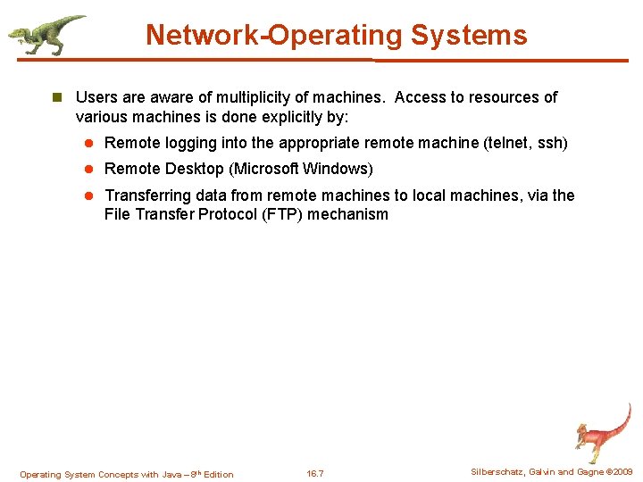 Network-Operating Systems n Users are aware of multiplicity of machines. Access to resources of