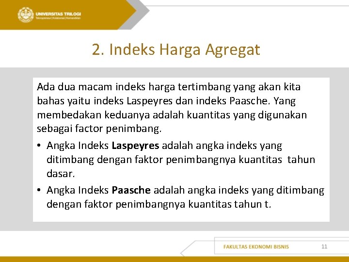 2. Indeks Harga Agregat Ada dua macam indeks harga tertimbang yang akan kita bahas