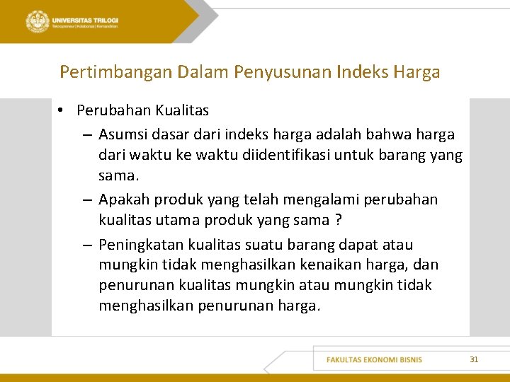 Pertimbangan Dalam Penyusunan Indeks Harga • Perubahan Kualitas – Asumsi dasar dari indeks harga