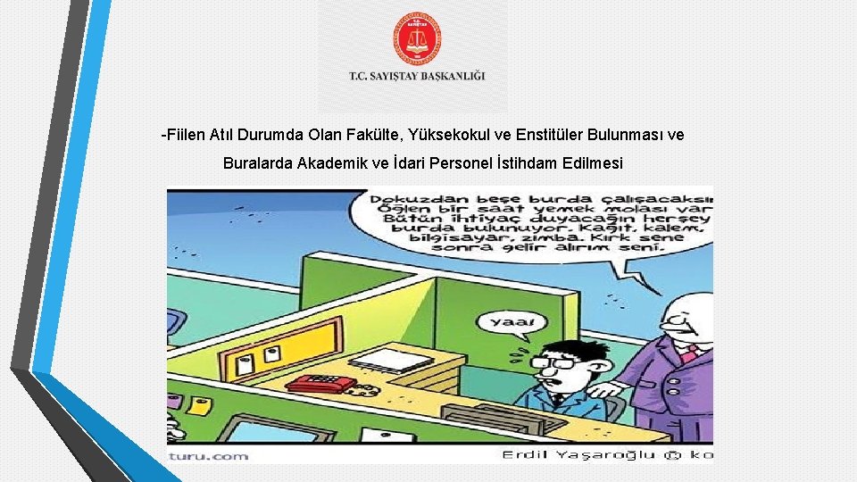 -Fiilen Atıl Durumda Olan Fakülte, Yüksekokul ve Enstitüler Bulunması ve Buralarda Akademik ve İdari