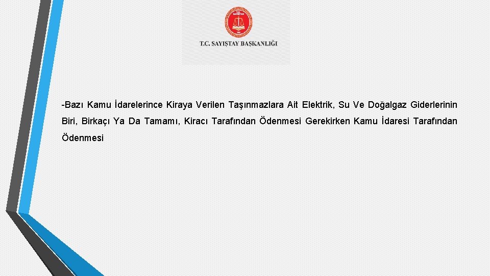 -Bazı Kamu İdarelerince Kiraya Verilen Taşınmazlara Ait Elektrik, Su Ve Doğalgaz Giderlerinin Biri, Birkaçı