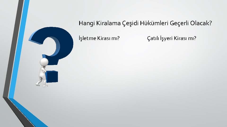 Hangi Kiralama Çeşidi Hükümleri Geçerli Olacak? İşletme Kirası mı? Çatılı İşyeri Kirası mı? 