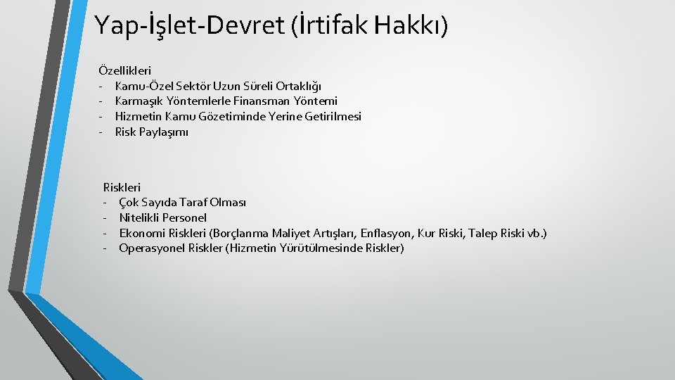 Yap-İşlet-Devret (İrtifak Hakkı) Özellikleri - Kamu-Özel Sektör Uzun Süreli Ortaklığı - Karmaşık Yöntemlerle Finansman