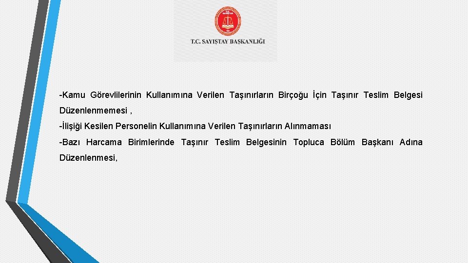 -Kamu Görevlilerinin Kullanımına Verilen Taşınırların Birçoğu İçin Taşınır Teslim Belgesi Düzenlenmemesi , -İlişiği Kesilen