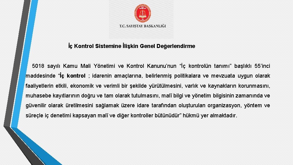 İç Kontrol Sistemine İlişkin Genel Değerlendirme 5018 sayılı Kamu Mali Yönetimi ve Kontrol Kanunu’nun