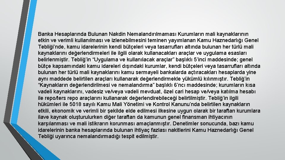 Banka Hesaplarında Bulunan Nakdin Nemalandırılmaması Kurumların mali kaynaklarının etkin ve verimli kullanılması ve izlenebilmesini