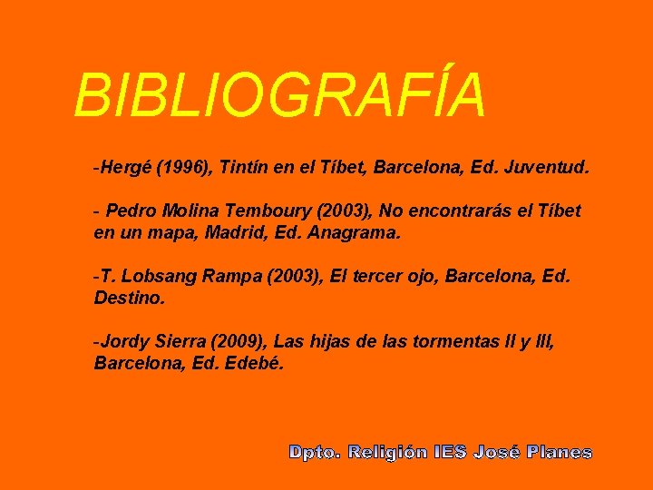 BIBLIOGRAFÍA -Hergé (1996), Tintín en el Tíbet, Barcelona, Ed. Juventud. - Pedro Molina Temboury