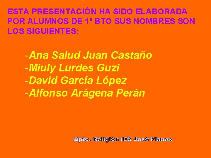 ESTA PRESENTACIÓN HA SIDO ELABORADA POR ALUMNOS DE 1º BTO SUS NOMBRES SON LOS
