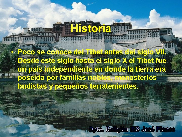 Historia • Poco se conoce del Tíbet antes del siglo VII. Desde este siglo