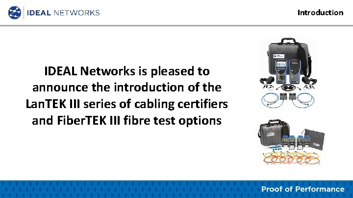 Introduction IDEAL Networks is pleased to announce the introduction of the Lan. TEK III