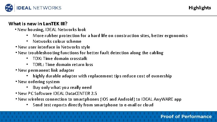 Highlights What is new in Lan. TEK III? • New housing, IDEAL Networks look
