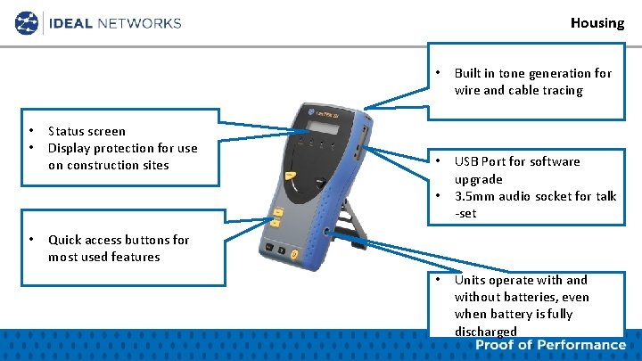 Housing • • Status screen Display protection for use on construction sites • Built