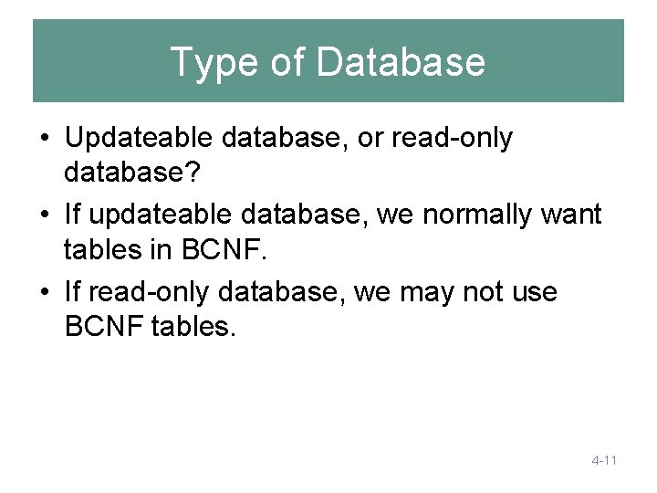 Type of Database • Updateable database, or read-only database? • If updateable database, we Type of Database • Updateable database, or read-only database? • If updateable database, we