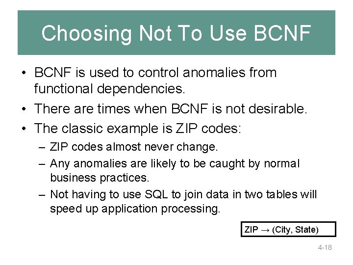 Choosing Not To Use BCNF • BCNF is used to control anomalies from functional Choosing Not To Use BCNF • BCNF is used to control anomalies from functional
