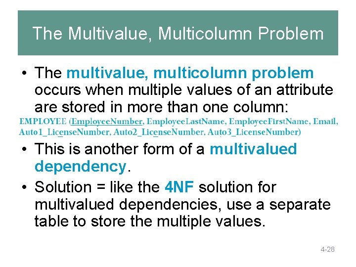 The Multivalue, Multicolumn Problem • The multivalue, multicolumn problem occurs when multiple values of The Multivalue, Multicolumn Problem • The multivalue, multicolumn problem occurs when multiple values of