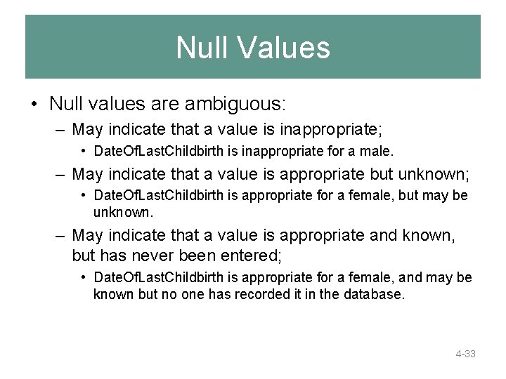 Null Values • Null values are ambiguous: – May indicate that a value is Null Values • Null values are ambiguous: – May indicate that a value is